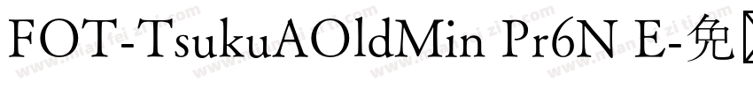 FOT-TsukuAOldMin Pr6N E字体转换